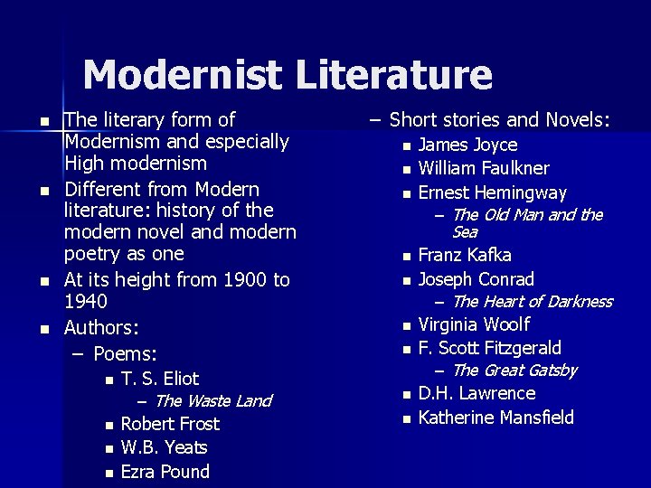 Modernist Literature n n The literary form of Modernism and especially High modernism Different
