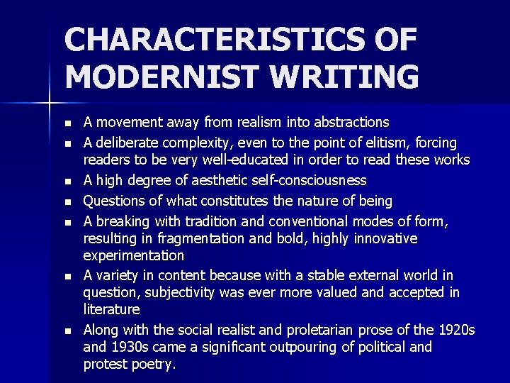 CHARACTERISTICS OF MODERNIST WRITING n n n n A movement away from realism into