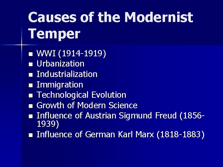 Causes of the Modernist Temper n n n n WWI (1914 -1919) Urbanization Industrialization