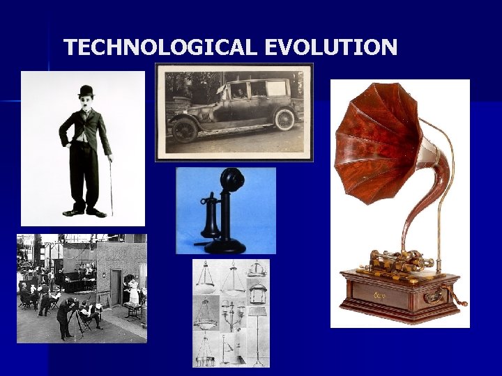 TECHNOLOGICAL EVOLUTION 