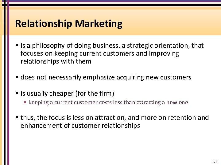 Relationship Marketing § is a philosophy of doing business, a strategic orientation, that focuses