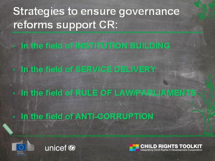 Strategies to ensure governance reforms support CR: • In the field of INSTITUTION BUILDING