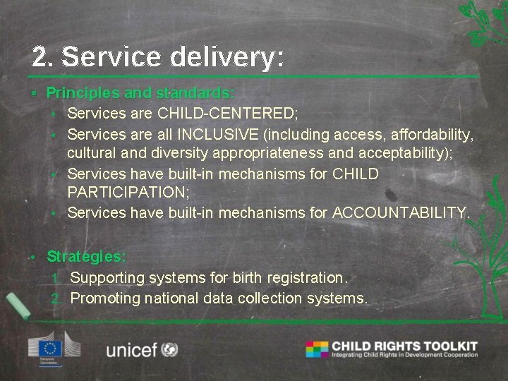 2. Service delivery: § Principles and standards: • Services are CHILD-CENTERED; • Services are
