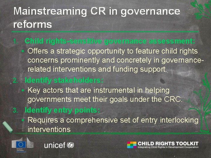 Mainstreaming CR in governance reforms 1. Child rights-sensitive governance assessment: § Offers a strategic