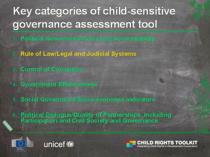 Key categories of child-sensitive governance assessment tool 1. Political Governance/Voice and Accountability 2. Rule