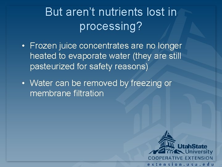 But aren’t nutrients lost in processing? • Frozen juice concentrates are no longer heated But aren’t nutrients lost in processing? • Frozen juice concentrates are no longer heated