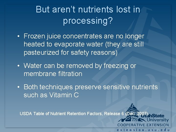 But aren’t nutrients lost in processing? • Frozen juice concentrates are no longer heated But aren’t nutrients lost in processing? • Frozen juice concentrates are no longer heated