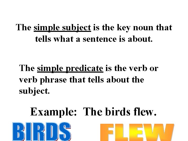 The simple subject is the key noun that tells what a sentence is about.