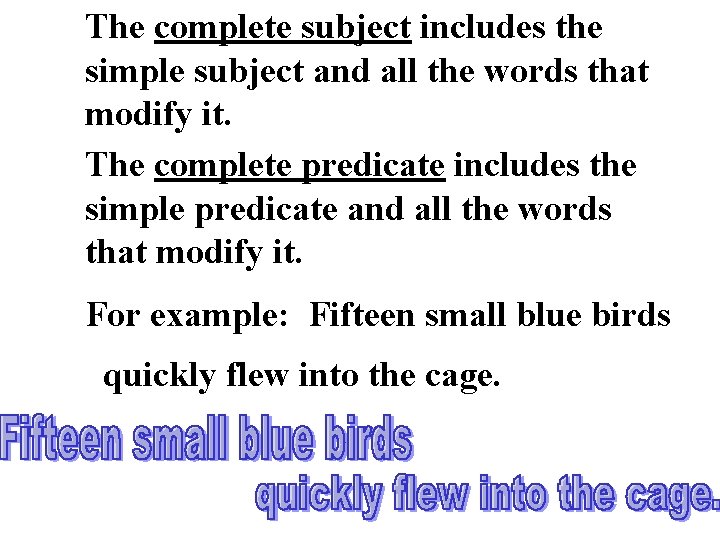 The complete subject includes the simple subject and all the words that modify it.