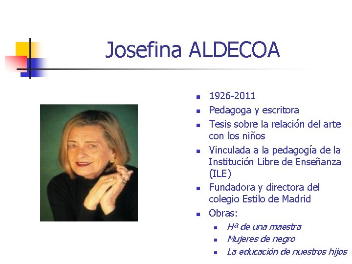 Josefina ALDECOA n n n 1926 -2011 Pedagoga y escritora Tesis sobre la relación