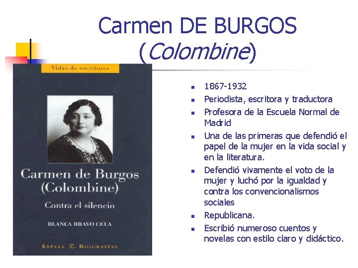 Carmen DE BURGOS (Colombine) n n n n 1867 -1932 Periodista, escritora y traductora