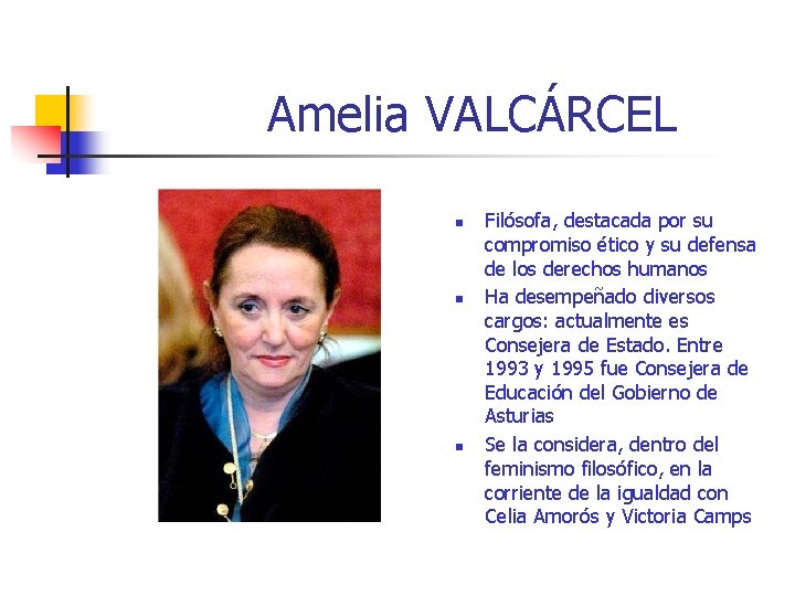 Amelia VALCÁRCEL n n n Filósofa, destacada por su compromiso ético y su defensa