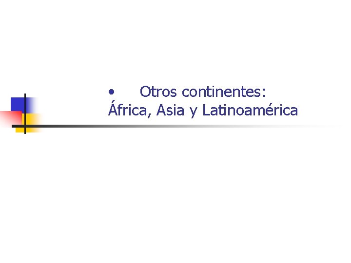  • Otros continentes: África, Asia y Latinoamérica 