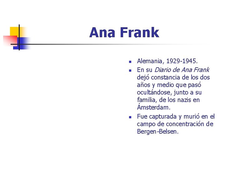 Ana Frank n n n Alemania, 1929 -1945. En su Diario de Ana Frank