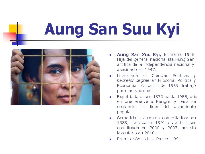 Aung San Suu Kyi n n n Aung San Suu Kyi, Birmania 1945. Hija