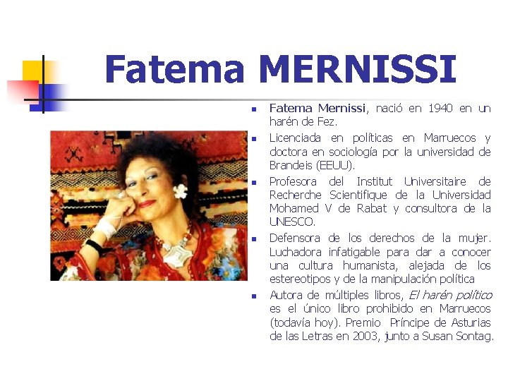 Fatema MERNISSI n n n Fatema Mernissi, nació en 1940 en un harén de