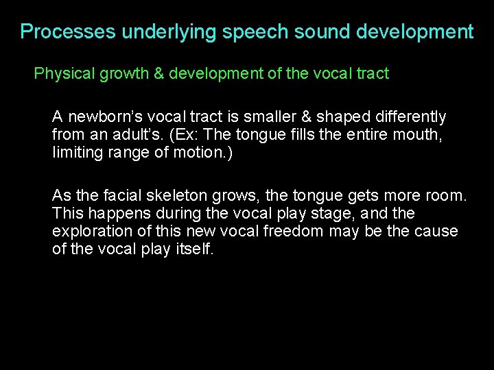 Processes underlying speech sound development Physical growth & development of the vocal tract A