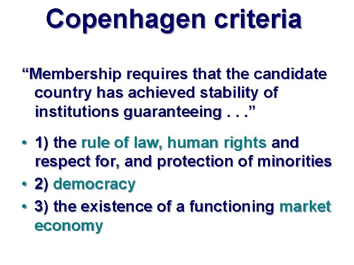 Copenhagen criteria “Membership requires that the candidate country has achieved stability of institutions guaranteeing.