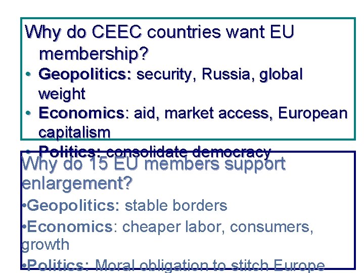 Why do CEEC countries want EU membership? • Geopolitics: security, Russia, global weight •