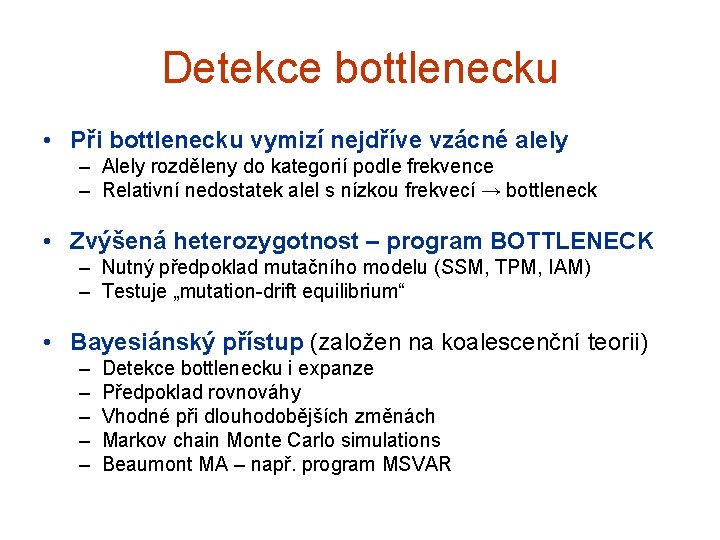 Detekce bottlenecku • Při bottlenecku vymizí nejdříve vzácné alely – Alely rozděleny do kategorií