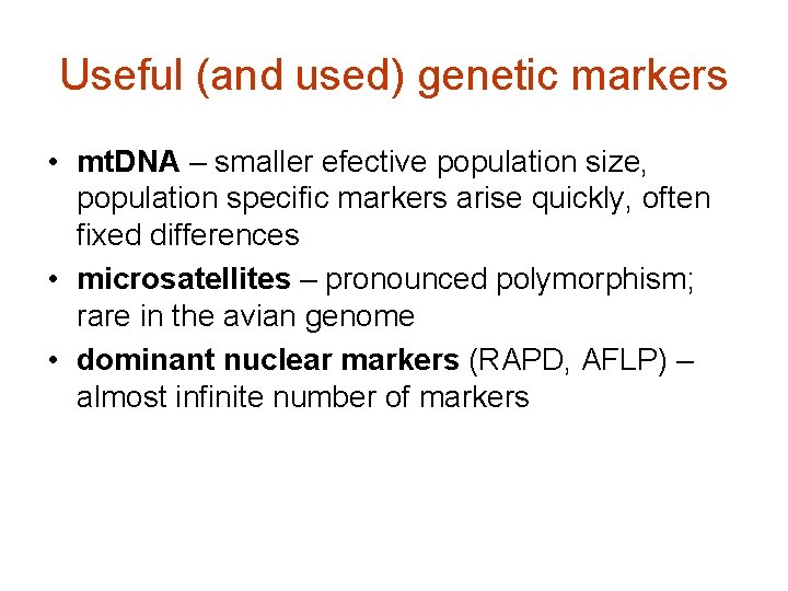 Useful (and used) genetic markers • mt. DNA – smaller efective population size, population