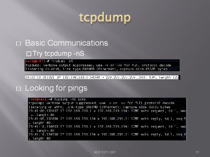 tcpdump � Basic Communications � Try � tcpdump -n. S Looking for pings MIS