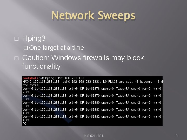 Network Sweeps � Hping 3 � One � target at a time Caution: Windows