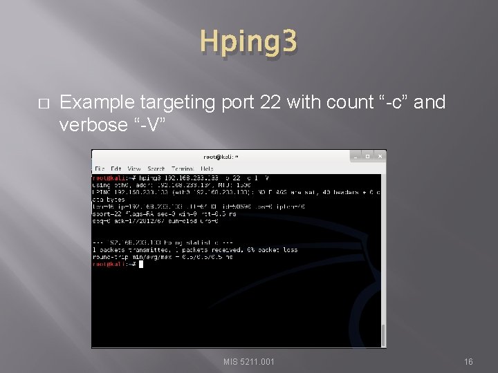 Hping 3 � Example targeting port 22 with count “-c” and verbose “-V” MIS