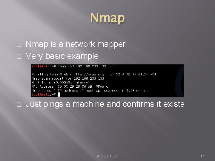 Nmap � Nmap is a network mapper Very basic example � Just pings a