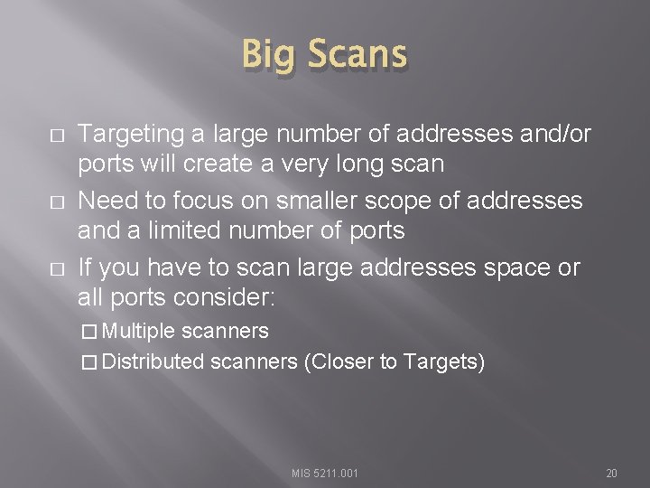 Big Scans � � � Targeting a large number of addresses and/or ports will
