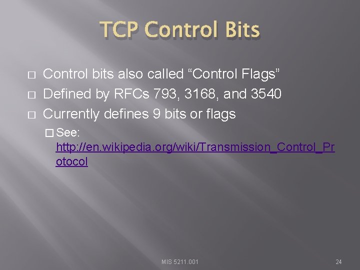 TCP Control Bits � � � Control bits also called “Control Flags” Defined by