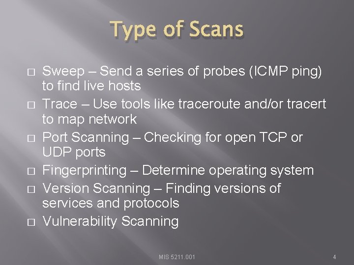 Type of Scans � � � Sweep – Send a series of probes (ICMP