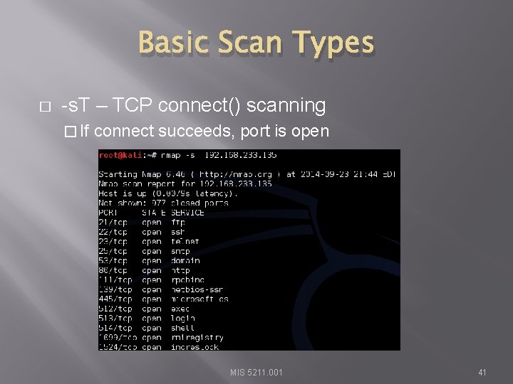 Basic Scan Types � -s. T – TCP connect() scanning � If connect succeeds,