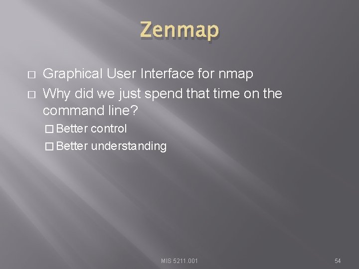 Zenmap � � Graphical User Interface for nmap Why did we just spend that