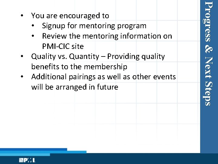 Progress & Next Steps • You are encouraged to • Signup for mentoring program