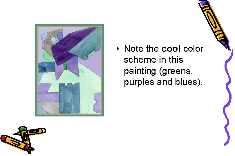  • Note the cool color scheme in this painting (greens, purples and blues).