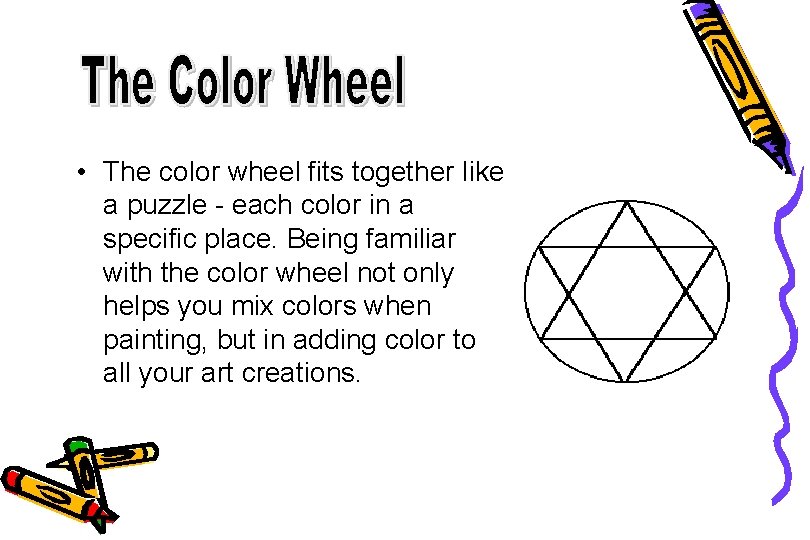  • The color wheel fits together like a puzzle - each color in