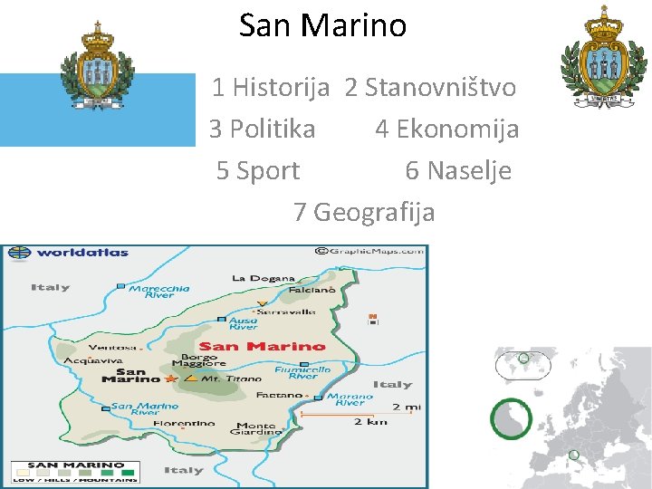San Marino 1 Historija 2 Stanovništvo 3 Politika 4 Ekonomija 5 Sport 6 Naselje