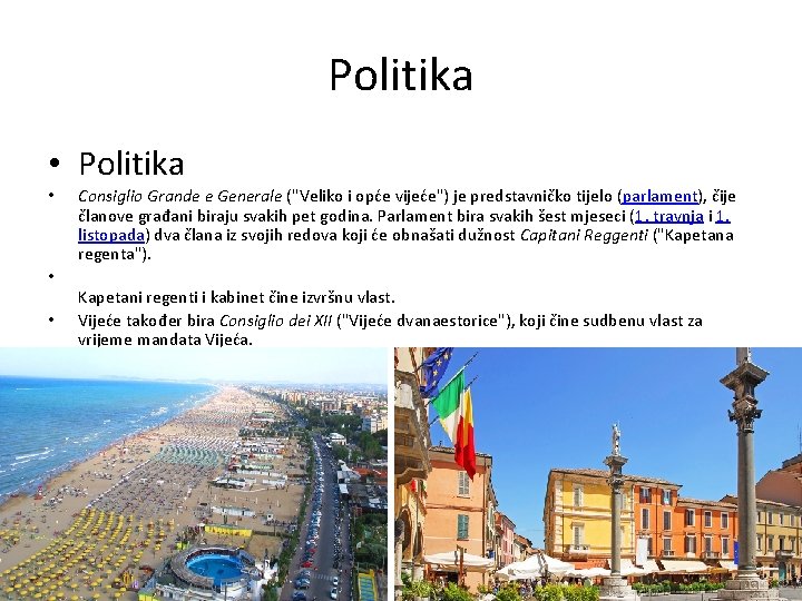 Politika • • • Consiglio Grande e Generale ("Veliko i opće vijeće") je predstavničko