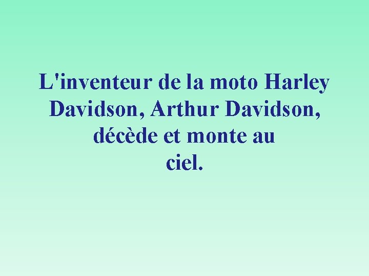 L'inventeur de la moto Harley Davidson, Arthur Davidson, décède et monte au ciel. 