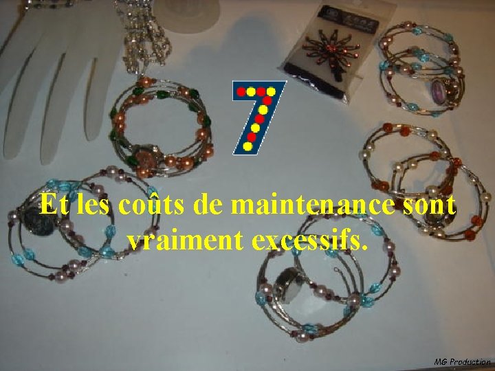 Et les coûts de maintenance sont vraiment excessifs. MG Production 