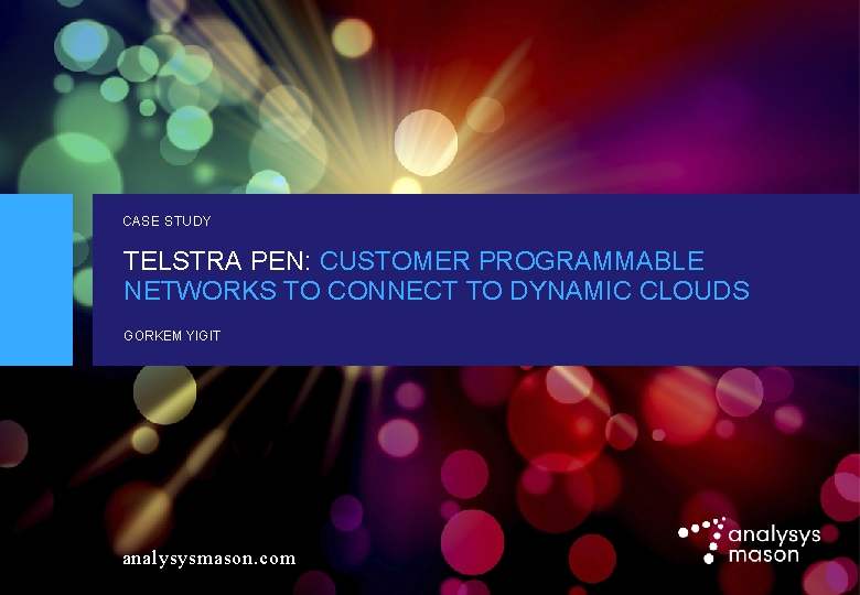 Telstra PEN: customer programmable networks to connect to dynamic clouds CASE STUDY TELSTRA PEN: