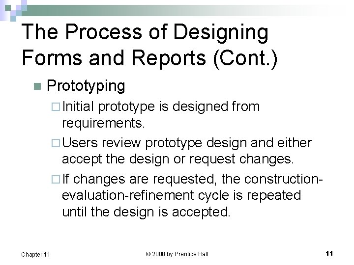 The Process of Designing Forms and Reports (Cont. ) n Prototyping ¨ Initial prototype