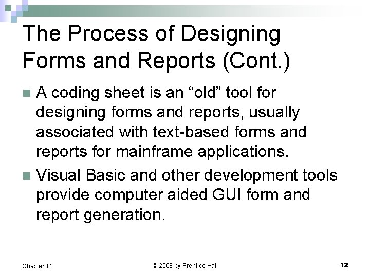 The Process of Designing Forms and Reports (Cont. ) A coding sheet is an