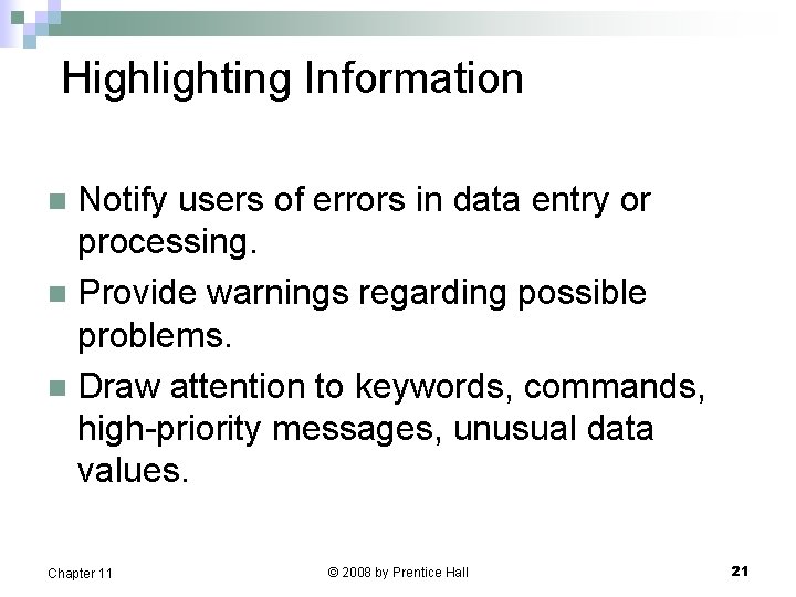 Highlighting Information Notify users of errors in data entry or processing. n Provide warnings