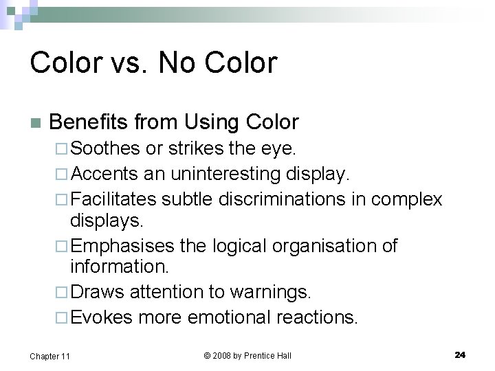 Color vs. No Color n Benefits from Using Color ¨ Soothes or strikes the
