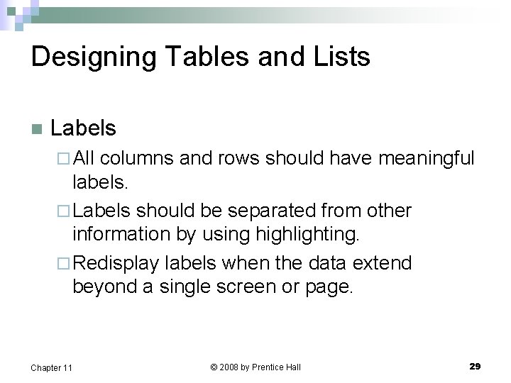 Designing Tables and Lists n Labels ¨ All columns and rows should have meaningful