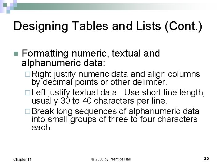 Designing Tables and Lists (Cont. ) n Formatting numeric, textual and alphanumeric data: ¨