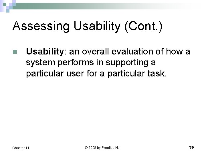 Assessing Usability (Cont. ) n Usability: an overall evaluation of how a system performs