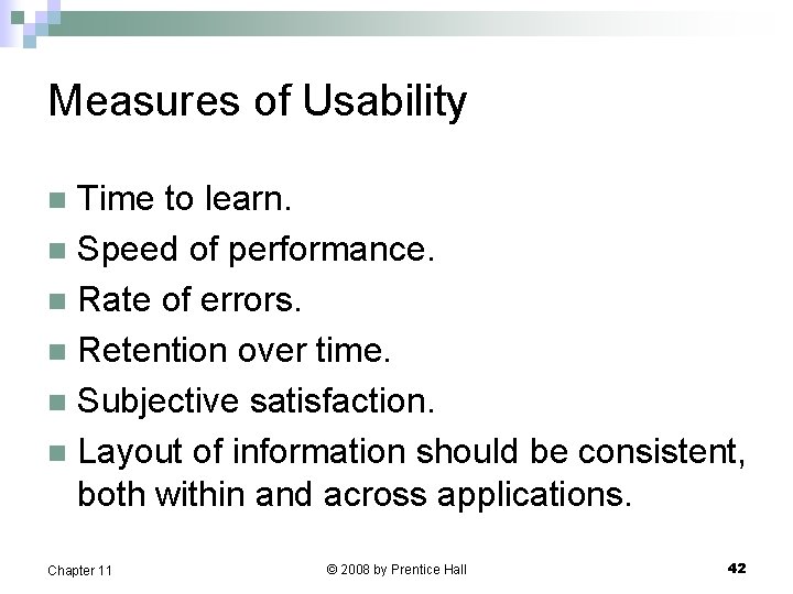 Measures of Usability Time to learn. n Speed of performance. n Rate of errors.